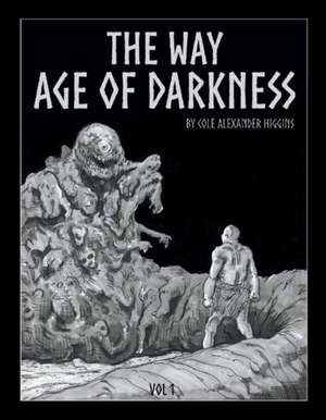 The Way: Age of Darkness: Volume 1 de Cole Higgins