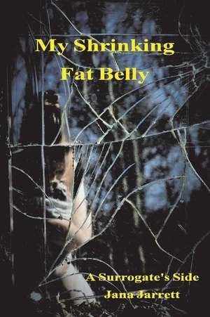 My Shrinking Fat Belly: A Surrogate's Side Volume 1 de Jana Jarrett