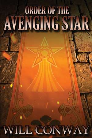 The Order of the Avenging Star: Volume 1 de Will Conway