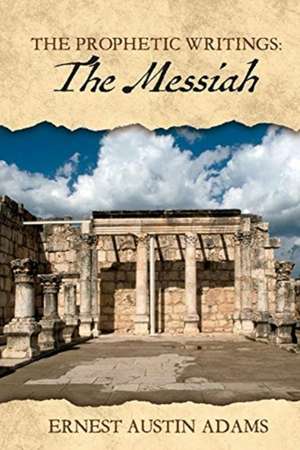 The Messiah: Volume 3 de Ernest Austin Adams