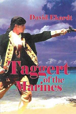 Taggert of the Marines: Volume 1 de David Ekardt