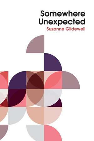 Somewhere Unexpected: Volume 2 de Suzanne Glidewell