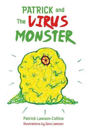 Patrick and the Virus Monster: Volume 1 de Patrick Lawson-Collins