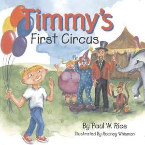 Timmy's First Circus: Volume 1 de Paul Rice