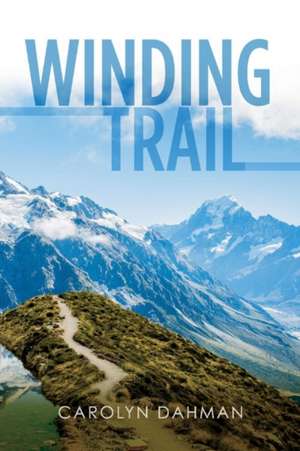 Winding Trail: Volume 1 de Carolyn Dahman