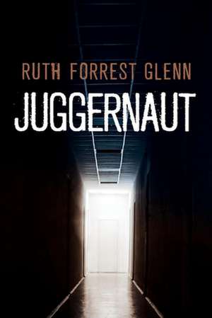 Juggernaut: Volume 1 de Ruth Forrest Glenn