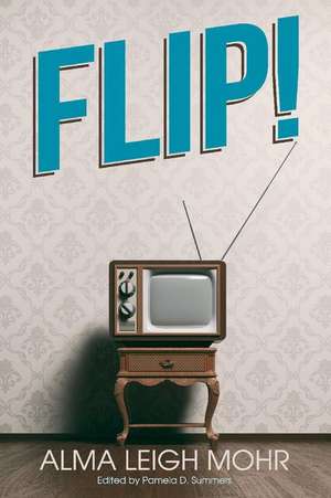 Flip! de Alma Leigh Mohr