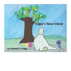 Edgar's New Friend: Volume 1 de Charleen Briggs