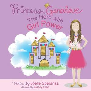 Princess Genevieve: The Hero with Girl Power de Joelle Speranza