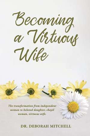 Becoming a Virtuous Wife: Volume 1 de Deborah Mitchell