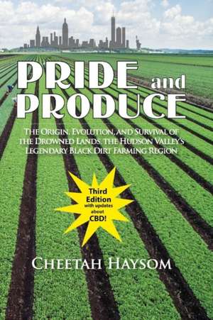 Pride and Produce: The Origin, Evolution, and Survival of the Drowned Lands, the Hudson Valley Volume 1 de Cheetah Haysom