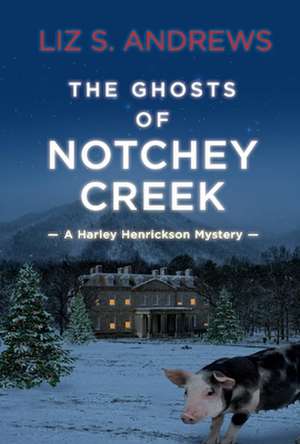 The Ghosts of Notchey Creek: Volume 2 de Liz S. Andrews