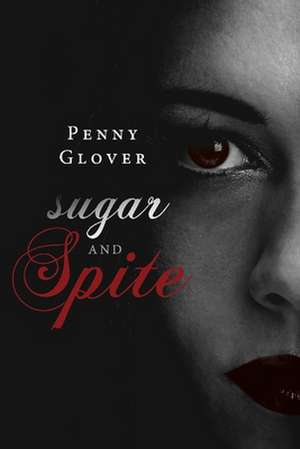 Sugar and Spite de Penny Glover