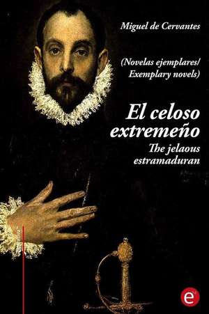 El Celoso Extremeno/The Jelaousy Estramaduran de Miguel De Cervantes