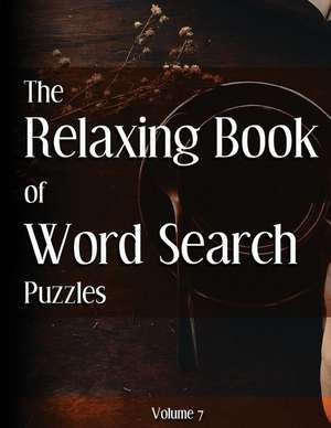 The Relaxing Book of Word Search Puzzles Volume 7 de Ballener, Nilo