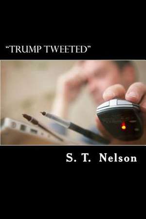 "Trump Tweeted" de Nelson, S. T.