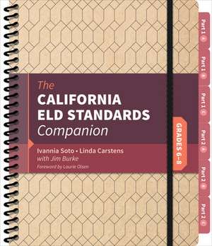 The California ELD Standards Companion, Grades 6-8 de Ivannia Soto