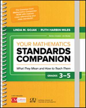 Your Mathematics Standards Companion, Grades 3-5: What They Mean and How to Teach Them de Linda M. Gojak