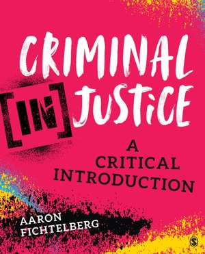 Criminal (In)Justice: A Critical Introduction de Aaron Fichtelberg