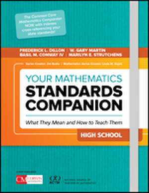 Your Mathematics Standards Companion, High School: What They Mean and How to Teach Them de Frederick L. Dillon