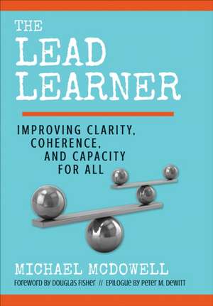 The Lead Learner: Improving Clarity, Coherence, and Capacity for All de Michael McDowell