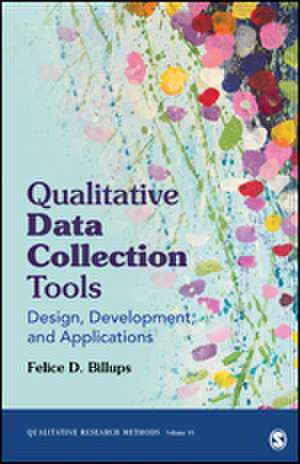Qualitative Data Collection Tools: Design, Development, and Applications de Felice D. Billups