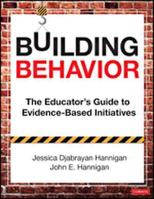 Building Behavior: The Educator's Guide to Evidence-Based Initiatives de Jessica Hannigan