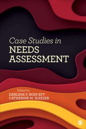 Case Studies in Needs Assessment de Darlene Russ-Eft