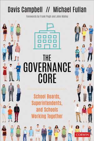 The Governance Core: School Boards, Superintendents, and Schools Working Together de Davis W. Campbell