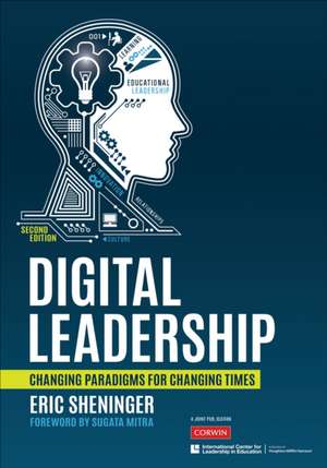 Digital Leadership: Changing Paradigms for Changing Times de Eric C. Sheninger