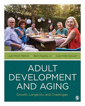 Adult Development and Aging: Growth, Longevity, and Challenges de Julie Hicks Patrick