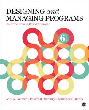 Designing and Managing Programs: An Effectiveness-Based Approach de Peter M. Kettner