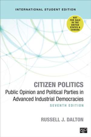 Citizen Politics - International Student Edition: Public Opinion and Political Parties in Advanced Industrial Democracies de Russell J. Dalton