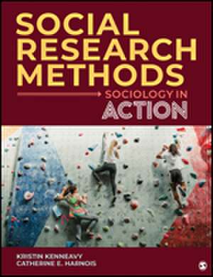 Social Research Methods: Sociology in Action de Kristin M. Kenneavy