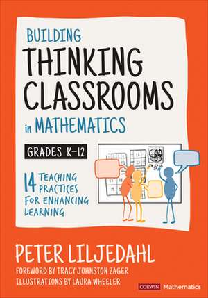 Building Thinking Classrooms in Mathematics, Grades K-12: 14 Teaching Practices for Enhancing Learning de Peter Liljedahl