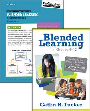 BUNDLE: Tucker: Blended Learning in Grades 4-12 + On-Your-Feet Guide to Blended Learning: Station Rotation de Catlin R. Tucker