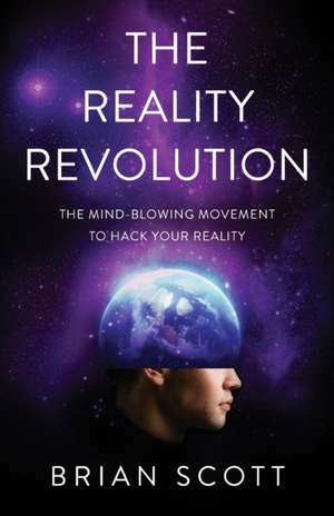 The Reality Revolution de Brian Scott