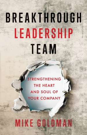 Breakthrough Leadership Team de Mike Goldman