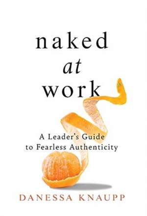 Naked at Work de Danessa Knaupp