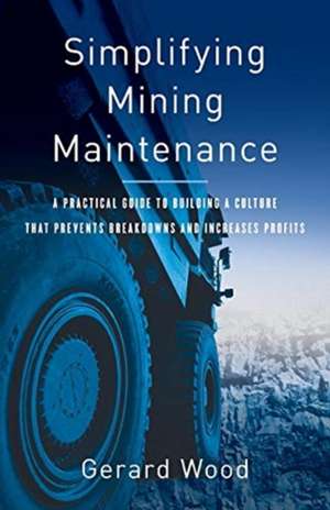 Simplifying Mining Maintenance de Gerard Wood