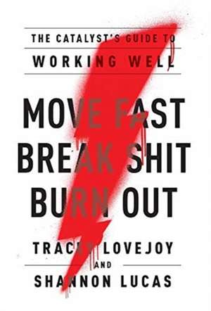 Move Fast. Break Shit. Burn Out. de Tracey Lovejoy