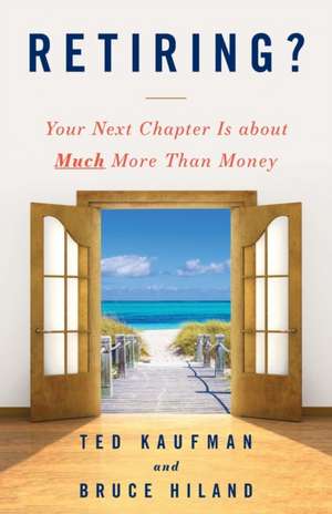 Retiring?: Your Next Chapter Is about Much More Than Money de Ted Kaufman