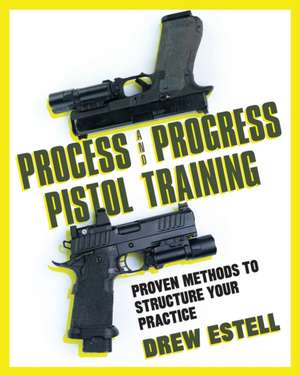 Process and Progress Pistol Training de Drew Estell