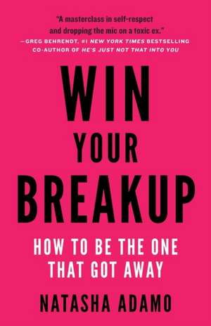 Win Your Breakup de Natasha Adamo