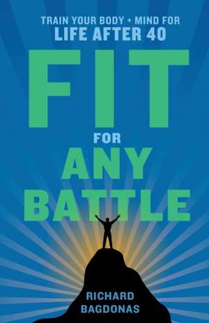 Fit for Any Battle de Richard Bagdonas