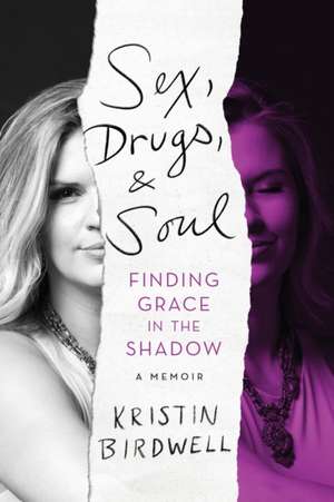 Sex, Drugs, & Soul de Kristin Birdwell