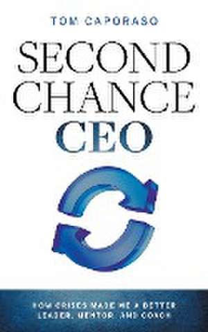 Second-Chance CEO de Tom Caporaso