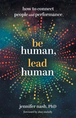 Be Human, Lead Human de Jennifer Nash