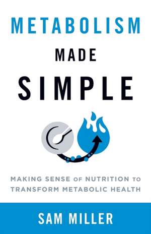 Metabolism Made Simple de Sam Miller