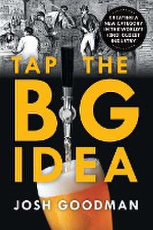 Tap the Big Idea de Josh Goodman